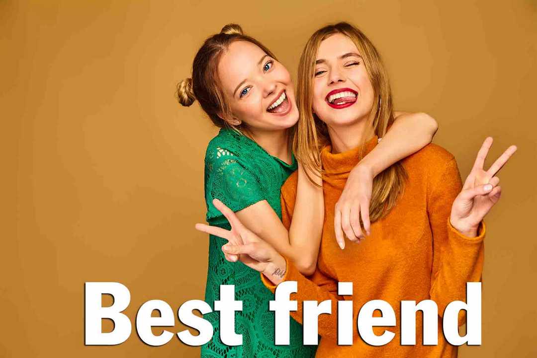 BFF - Những người bạn đáng trân quý của mỗi người