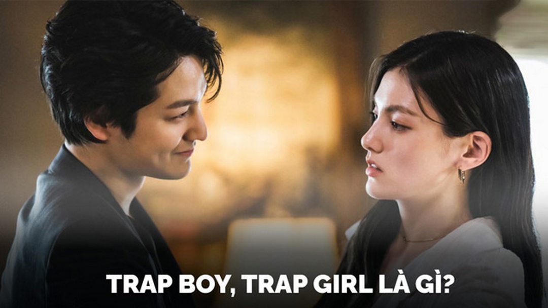 Trap boy và trap girl là gì
